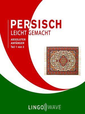 cover image of Persisch Leicht Gemacht--Absoluter Anfänger--Teil 1 von 3